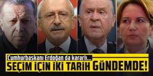 Seçim için iki tarih gündemde!