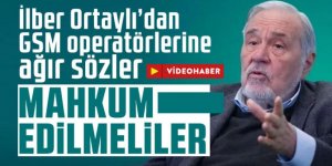 İlber Ortaylı’dan GSM operatörlerine ağır sözler: Mahkum edilmeliler