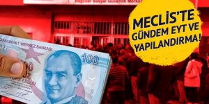 Meclis’in EYT mesaisi yeniden başlıyor