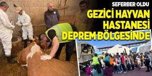 Gezici Hayvan Hastanesi depremzedelerin yanında