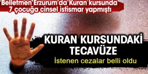 Erzurum'da Kur’an kursunda işkence davası… O sanıklar için rekor hapis cezası istendi