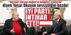'Akşener masayı dağıtırsa belgeleri açıklarım'' diyen Yaşar Okuyan sessizliğini bozdu!