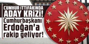 Cumhur ittifakında aday krizi! Cumhurbaşkanı Erdoğan'a rakip geliyor!
