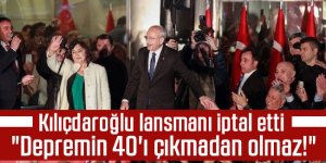 Kılıçdaroğlu lansmanı iptal etti