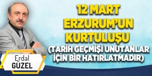 12 MART ERZURUM’UN KURTULUŞU