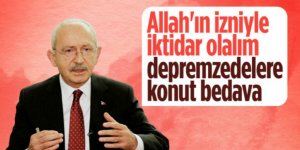 Kılıçdaroğlu depremzedelere söz verdi: Bedava vereceğiz!