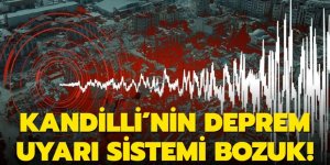 Kandilli'nin deprem uyarı sistemi bozuk!