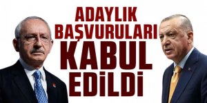 Cumhurbaşkanı Erdoğan ve Kılıçdaroğlu’nun adaylık başvuruları kabul edildi