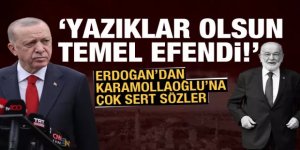 Erdoğan'dan Karamollaoğlu'na çok sert tepki: Yazıklar olsun sana!