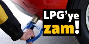 LPG'ye zam geldi