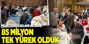 Altınok: 85 milyon tek yürek olduk