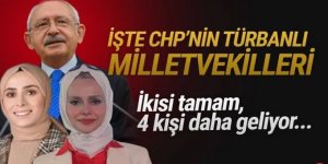 İşte CHP'nin türbanlı milletvekilleri! İkisi tamam, 4 kişi daha geliyor