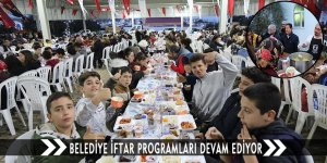 BELEDİYE İFTAR PROGRAMLARI DEVAM EDİYOR