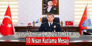 TUNCER' den 10 Nisan Kutlama Mesajı