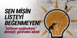 Sen misin listeye itiraz eden! AK Partili başkan görevden alındı