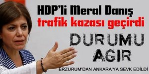 Erzurum'un vekil adayı Meral Danış Beştaş trafik kazası geçirdi