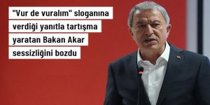 "Vur de vuralım" sloganına verdiği yanıtla tartışma yaratan Bakan Akar: Bu çarpıtmadır, gaflettir