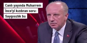 Muharrem İnce'yi canlı yayında kızdıran soru: Saygısızlık bu