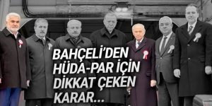 Cumhur İttifakı'nda HÜDA Par krizi: Bahçeli üstünü çizdi