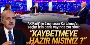 AK Partili Kurtulmuş, ''Kaybetmeye hazır mısınız'' sorusuna bu cevabı verdi