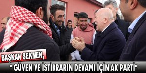 BAŞKAN SEKMEN: "MESAJIMIZ AÇIK VE NET; GÜVEN VE İSTİKRARIN DEVAMI İÇİN AK PARTİ"