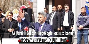 İL BAŞKANI KÜÇÜKOĞLU, SOSYAL HİZMET BİNASI AÇILIŞINDAYDI