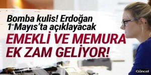 Bomba kulis: Emekli ve memura ek zam geliyor!