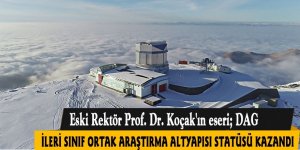 ESKİ REKTÖR KOCAK'IN ESERİ; DAG, İLERİ SINIF ORTAK ARAŞTIRMA ALTYAPISI STATÜSÜ KAZANDI