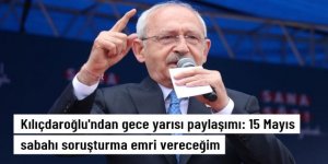 Kılıçdaroğlu: 15 Mayıs'ta Borsa'ya soruşturma emri vereceğim
