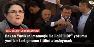 Bakan Yanık'tan İmamoğlu'na taşlı saldırı yorumu