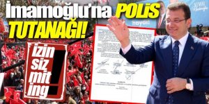 Erzurum'da İmamoğlu'nun izinsiz mitingi hakkında polis tutanağı tutuldu