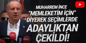 Muharrem İnce adaylıktan çekildi !