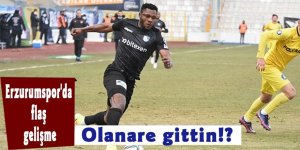 ErzurumsporFK'da flaş gelişme: Olanare gittin!