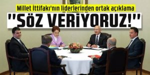 Millet İttifakı'nın liderlerinden ortak açıklama: ''Söz veriyoruz!''