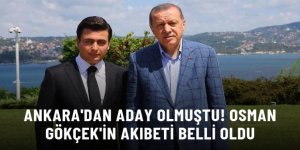 Ankara'dan milletvekili adayı olan Osman Gökçek'in akıbeti belli oldu