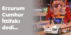 Erzurum Cumhur İttifakı Dedi!