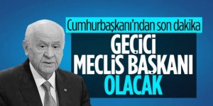 Cumhurbaşkanı Erdoğan: Devlet Bahçeli geçici Meclis Başkanı olacak