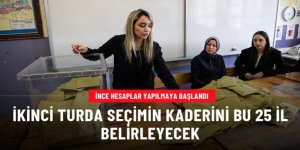 İkinci turda seçimin kaderini katılım oranının en düşük olduğu 25 il belirleyecek