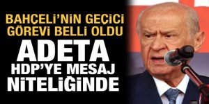 Bahçeli'nin geçici görevi belli oldu: Adeta HDP'ye mesaj niteliğinde!