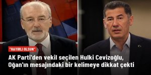 AK Parti'den vekil seçilen Hulki Cevizoğlu, Oğan'ın mesajındaki "istikrar" kelimesine dikkat çekti: Hayırlı olsun