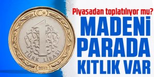 Madeni parada kıtlık mı var?