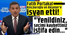 Fatih Portakal Kılıçdaroğlu ve Akşener'e isyan etti! "Yenildiniz, seçimi kaybettiniz istifa edin..."
