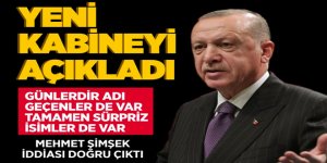 Cumhurbaşkanı Erdoğan yeni kabinede yer alacak isimleri açıkladı