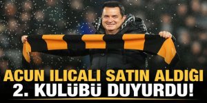Erzurumlu Acun Ilıcalı satın aldığı ikinci kulübü duyurdu