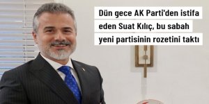 AK Parti'den istifa eden Suat Kılıç, Yeniden Refah Partisi'ne geçti