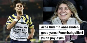 Arda Güler'in annesinden gece yarısı Fenerbahçelileri yıkan paylaşım