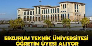 Erzurum Teknik Üniversitesi öğretim üyesi alıyor
