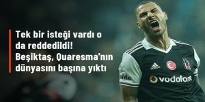 Tek bir isteği vardı o da reddedildi! Beşiktaş, Quaresma'nın dünyasını başına yıktı