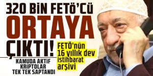 320 bin FETÖ'cü ortaya çıktı!