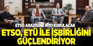 ETSO, ETÜ İLE İŞBİRLİĞİNİ GÜÇLENDİRİYOR
